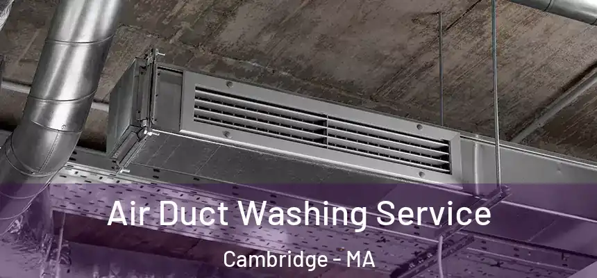  Air Duct Washing Service Cambridge - MA