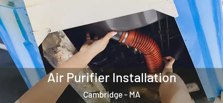  Air Purifier Installation Cambridge - MA