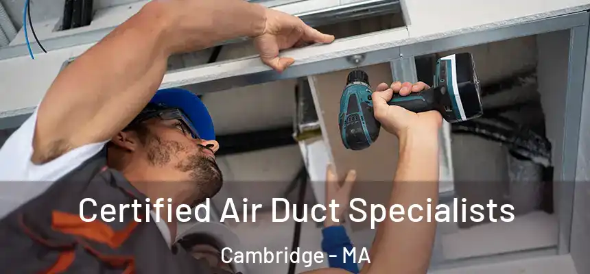  Certified Air Duct Specialists Cambridge - MA