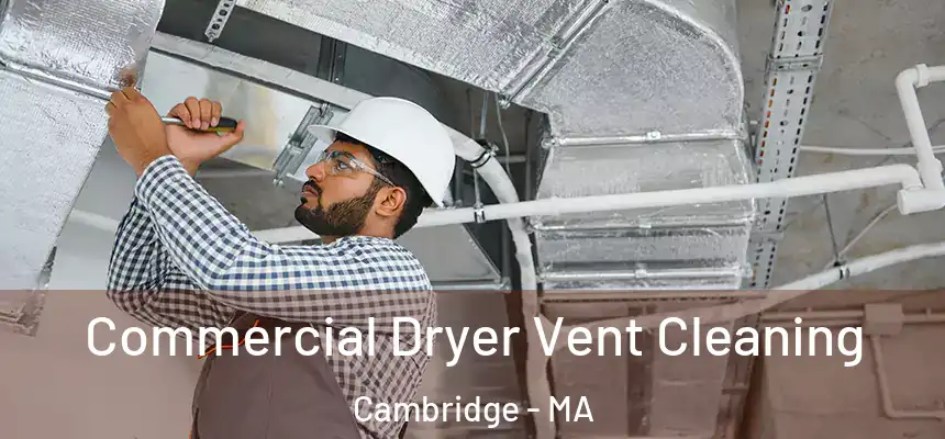  Commercial Dryer Vent Cleaning Cambridge - MA