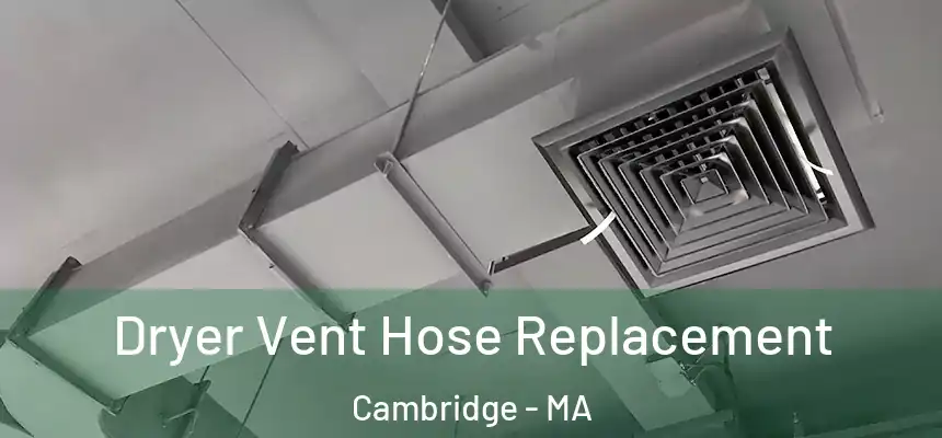 Dryer Vent Hose Replacement Cambridge - MA