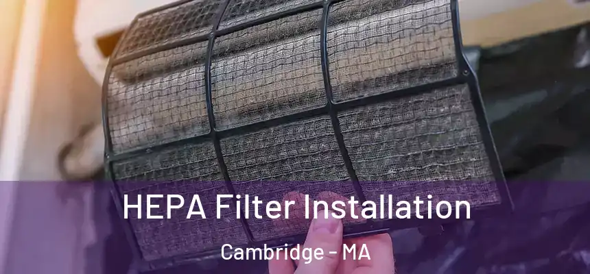 HEPA Filter Installation Cambridge - MA