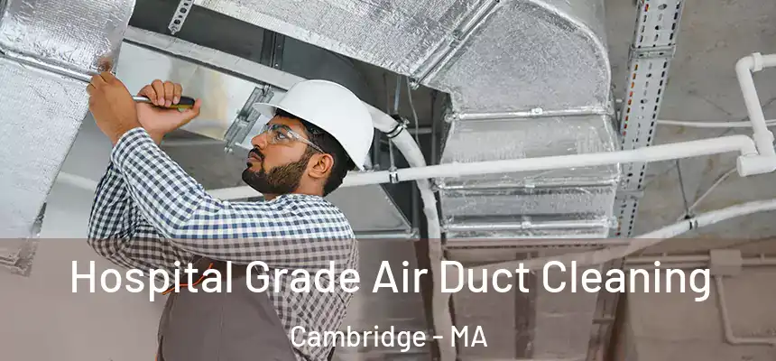  Hospital Grade Air Duct Cleaning Cambridge - MA