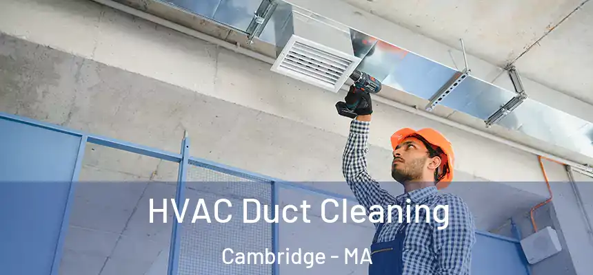  HVAC Duct Cleaning Cambridge - MA