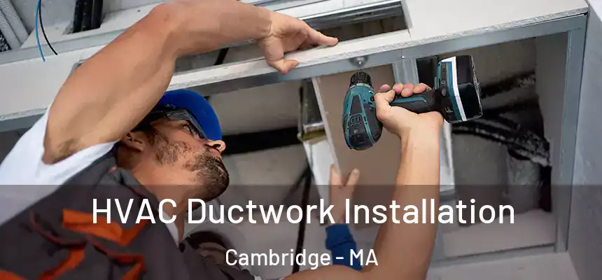  HVAC Ductwork Installation Cambridge - MA