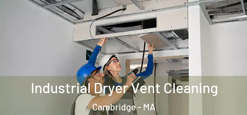  Industrial Dryer Vent Cleaning Cambridge - MA