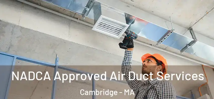  NADCA Approved Air Duct Services Cambridge - MA