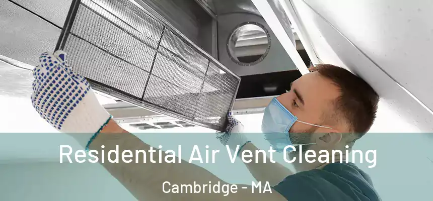  Residential Air Vent Cleaning Cambridge - MA