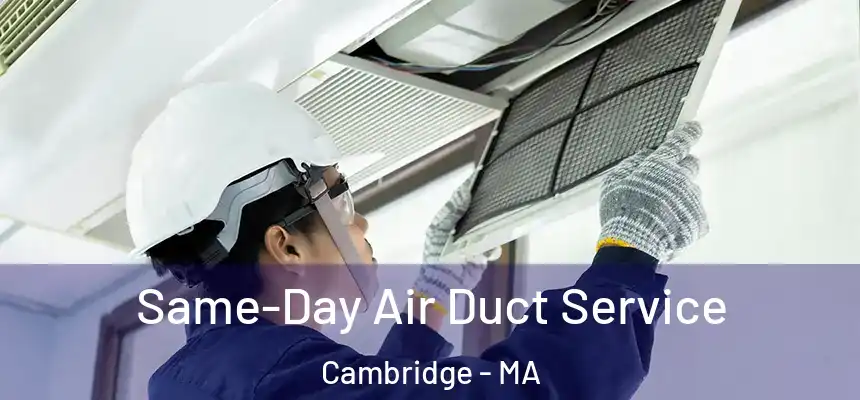 Same-Day Air Duct Service Cambridge - MA
